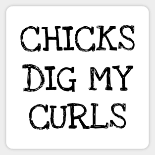 Chicks Dig My Curls Funny Curly Hairstyle Owner T-shirt Sticker